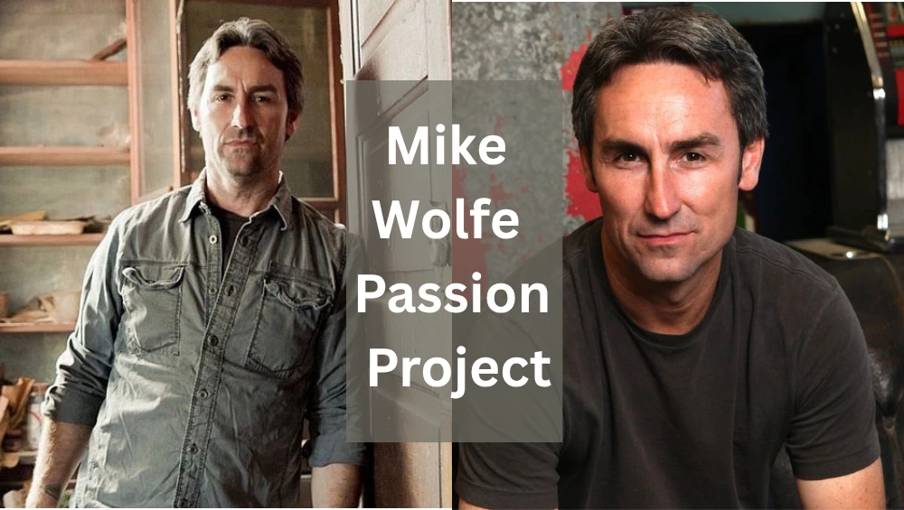 Exploring the Heart Behind Mike Wolfe Passion Project: A Journey of Discovery